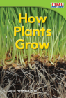 How Plants Grow (Time for Kids Nonfiction Readers: Level 1.4) Cover Image