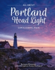 All About Portland Head Light : Cape Elizabeth, Maine Cover Image