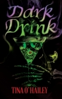 Dark Drink By Tina O'Hailey Cover Image
