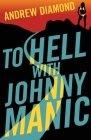 To Hell with Johnny Manic By Andrew Diamond Cover Image