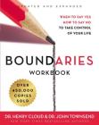 Boundaries Workbook: When to Say Yes, How to Say No to Take Control of Your Life By Henry Cloud, John Townsend Cover Image