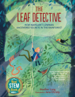 The Leaf Detective: How Margaret Lowman Uncovered Secrets in the Rainforest By Heather Lang, Jana Christy (Illustrator) Cover Image