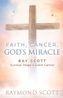 My Cancer God's Mercy: Ray Scott - Survivor Stage 4 Colon Cancer 1992 By Raymond Scott Cover Image