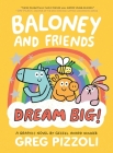 Baloney and Friends: Dream Big! By Greg Pizzoli Cover Image