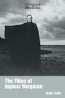 The Films of Ingmar Bergman (Cambridge Film Classics) By Jesse Kalin, Raymond Carney (Editor) Cover Image