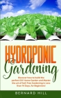 Hydroponic Gardening: Discover how to Build the Perfect DIY Home Garden and Master the art of Soil-Free Gardening in Less than 14 Days, for Cover Image