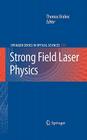 Strong Field Laser Physics By Thomas Brabec (Editor) Cover Image