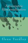 Asymmetric Renormalization: Association & Acceleration By Ilexa Yardley Cover Image