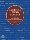 American Piano Classics: 39 Works by Gottschalk, Griffes, Gershwin, Copland, and Others Cover Image
