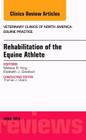 Rehabilitation of the Equine Athlete, an Issue of Veterinary Clinics of North America: Equine Practice: Volume 32-1 (Clinics: Veterinary Medicine #32) Cover Image