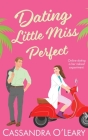 Dating Little Miss Perfect: A steamy, rivals to lovers romcom with a spark of science! By Cassandra O'Leary Cover Image