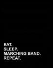 Eat Sleep Marching Band Repeat: Appointment Book 4 Columns By Mirako Press Cover Image