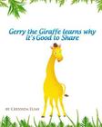 Gerry the Giraffe Learns Why it's Good to Share: In Color, Book 1 of The Safari Children's Books on Good Behavior By Anand Wadhe (Illustrator), Cressida Elias Ba Cover Image