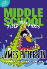 Middle School: Field Trip Fiasco By James Patterson, Martin Chatterton, Anthony Lewis (Illustrator) Cover Image