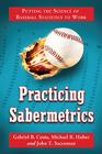 Practicing Sabermetrics: Putting the Science of Baseball Statistics to Work By Gabriel B. Costa, Michael R. Huber, John T. Saccoman Cover Image