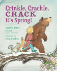 Crinkle, Crackle, CRACK: It's Spring! By Marion Dane Bauer, John Shelley (Illustrator) Cover Image
