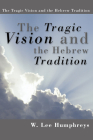 The Tragic Vision and the Hebrew Tradition By W. L. Humphreys Cover Image