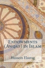Endowments (Awqaf) in Islam By Hussein Elasrag Cover Image