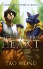 An Adventurer's Heart: Book 2 of the Adventures on Brad By Tao Wong Cover Image