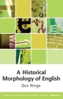 A Historical Morphology of English (Edinburgh Textbooks on the English Language - Advanced) By Don Ringe Cover Image