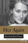 Her Again: Becoming Meryl Streep By Michael Schulman Cover Image