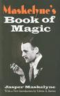 Maskelyne's Book of Magic By Jasper Maskelyne, Arthur Groom (Editor), Edwin a. Dawes (Introduction by) Cover Image