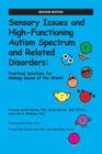 Sensory Issues and High-Functioning Autism Spectrum and Related Disorders: Practical Solutions for Making Sense of the World By Brenda Smith Myles, Kelly Mahler, Lisa A. Robbins Cover Image