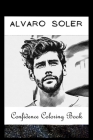 Confidence Coloring Book: Alvaro Soler Inspired Designs For Building Self Confidence And Unleashing Imagination By Estelle Boyd Cover Image