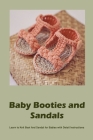Baby Booties and Sandals: Learn to Knit Boot And Sandal for Babies with Detail Instructions Cover Image