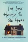 I'm Just Happy to Be Here: A Memoir of Renegade Mothering By Janelle Hanchett Cover Image