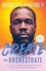 Create and Orchestrate: The Path to Claiming Your Creative Power from an Unlikely Entrepreneur Cover Image