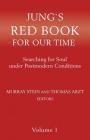 Jung`s Red Book For Our Time: Searching for Soul under Postmodern Conditions Volume 1 By Murray Stein (Editor), Thomas Arzt (Editor) Cover Image