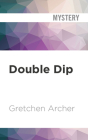 Double Dip: A Davis Way Crime Caper By Gretchen Archer, Amber Benson (Read by) Cover Image