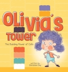 Olivia's Tower: The Building Power of Cells By Gretchen Day, Yip Jar Design (Illustrator) Cover Image