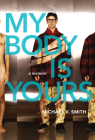 My Body Is Yours: A Memoir Cover Image