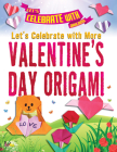 Let's Celebrate with More Valentine's Day Origami Cover Image