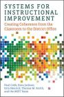 Systems for Instructional Improvement: Creating Coherence from the Classroom to the District Office By Paul Cobb, Kara Jackson, Erin Henrick Cover Image