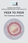 Peer to Peer: The Commons Manifesto By Michel Bauwens, Vasilis Kostakis, Alex Pazaitis Cover Image