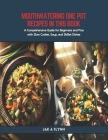 Mouthwatering One Pot Recipes in this Book: A Comprehensive Guide for Beginners and Pros with Slow Cooker, Soup, and Skillet Dishes Cover Image