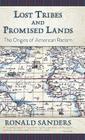 Lost Tribes and Promised Lands: The Origins of American Racism By Ronald Sanders Cover Image