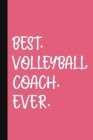 Best. Volleyball. Coach. Ever.: A Thank You Gift For Volleyball Coach - Volunteer Volleyball Coach Gifts - Volleyball Coach Appreciation - Pink By The Jaded Pen Cover Image