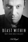 The Beast Within: Why Men Are Violent Cover Image