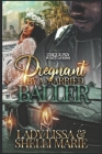 Pregnant by a Married Baller By Shelli Marie, Lady Lissa Cover Image
