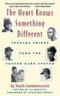 The Heart Knows Something Different: Teenage Voices from the Foster Care System By Youth Communication, Al Desetta (Editor), Jonathan Kozol (Foreword by) Cover Image
