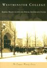 Westminster College (Campus History) By Barbara Braden Guffey, Debora Swatsworth Foster Cover Image