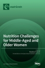 Nutrition Challenges for Middle-Aged and Older Women By Masakazu Terauchi (Guest Editor) Cover Image