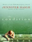 The Condition: A Novel By Jennifer Haigh Cover Image
