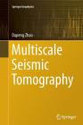 Multiscale Seismic Tomography (Springer Geophysics) By Dapeng Zhao Cover Image