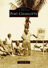 Port Charlotte (Images of America) By Roxann Read Cover Image