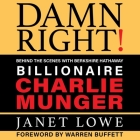Damn Right: Behind the Scenes with Berkshire Hathaway Billionaire Charlie Munger (Revised) Cover Image